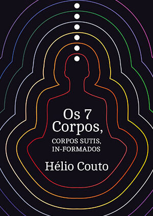 Os 7 Corpos: Corpos sutis in-formados