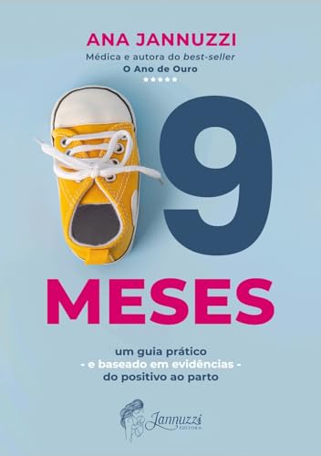 9 Meses – Um guia prático e baseado em evidências do positivo ao parto.