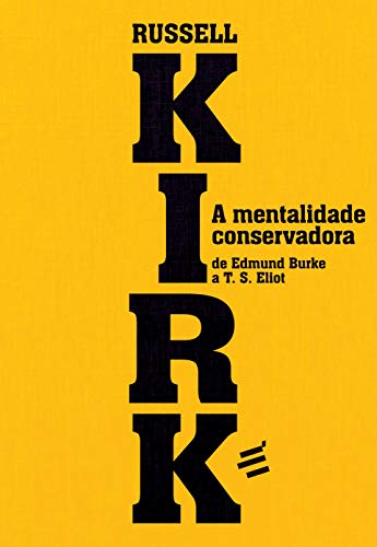 A Mentalidade Conservadora: de Edmund Burke a T. S. Eliot: 1