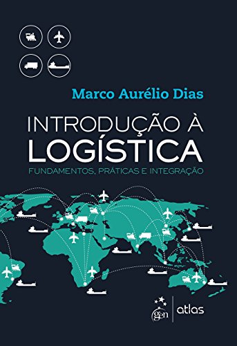Introdução à Logística – Fundamentos, Práticas e Integração