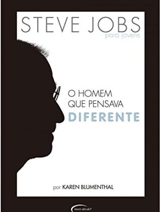 Steve Jobs. O Homem que Pensava Diferente